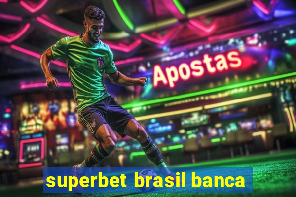 superbet brasil banca